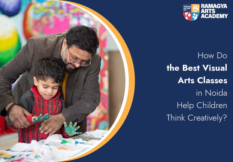 How Do the Best Visual Arts Classes in Noida Help Children Think Creatively?